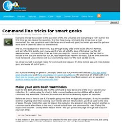 Command line tricks for smart geeks