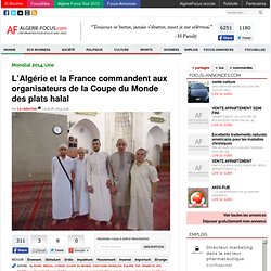 Algérie FocusL'Algérie et la France commandent aux organisateurs de la Coupe du Monde des plats halal