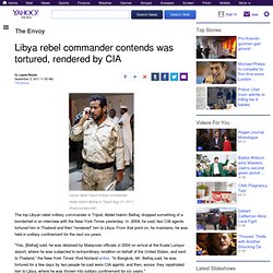 Libya rebel commander contends was tortured, rendered by CIA