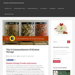 The 6 Commandments Of Kratom Storage - Kratom And Kratom Extracts