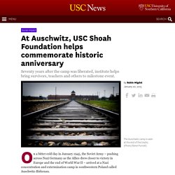 At Auschwitz, USC Shoah Foundation helps commemorate historic anniversary