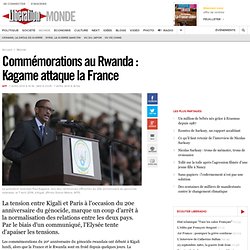 Commémorations au Rwanda : Kagame attaque la France
