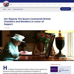 Her Majesty The Queen Commends British Chambers and Members in Letter of Support