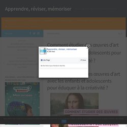 Comment étudier des œuvres d'art avec les enfants et adolescents pour éduquer à la créativité ?