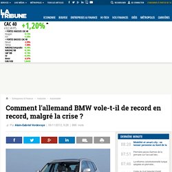 Comment l'allemand BMW vole-t-il de record en record, malgré la crise?