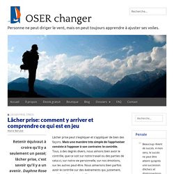 Comment lâcher prise: quelques moyens -