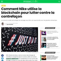 Comment Nike utilise la blockchain pour lutter contre la contrefaçon