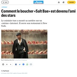 Comment le boucher «Salt Bae» est devenu l’ami des stars