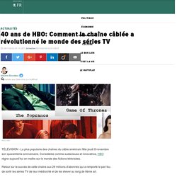 40 ans de HBO: Comment la chaîne câblée a révolutionné le monde des séries TV