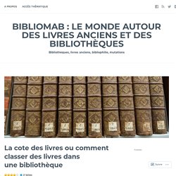 La cote des livres ou comment classer des livres dans une bibliothèque – BiblioMab : le monde autour des livres anciens et des bibliothèques