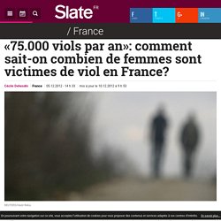 «75.000 viols par an»: comment sait-on combien de femmes sont victimes de viol en France?