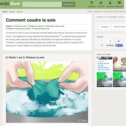Comment coudre la soie: 32 étapes - wikiHow