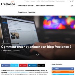 Comment créer et animer son blog freelance ?