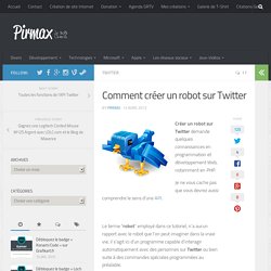 Comment créer un robot sur Twitter - Pirmax.fr