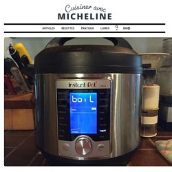 Comment cuisiner avec l’Instant Pot – Cuisiner avec Micheline
