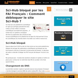 Sci-Hub bloqué : Comment débloquer le site Sci-Hub ? - Routeur-Wifi