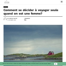 Comment se décider à voyager seule quand on est une femme? - Un trek Une fille