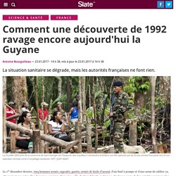 Comment une découverte de 1992 ravage encore aujourd'hui la Guyane