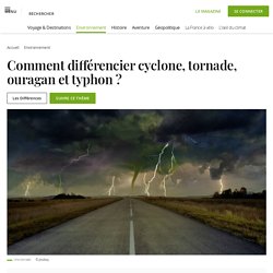 1er jan. 2021 Comment différencier cyclone, tornade, ouragan et typhon ? - Geo.fr