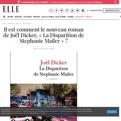 Il est comment le nouveau roman de Joël Dicker, « La Disparition de Stephanie Mailer » ?