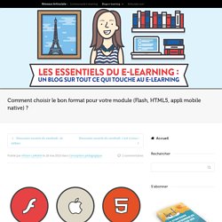 Comment choisir le bon format pour votre module (Flash, HTML5, appli mobile native) ?