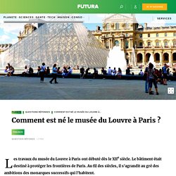 Comment est né le musée du Louvre à Paris ?