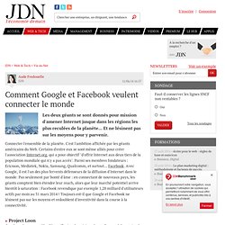 Comment Google et Facebook veulent connecter le monde