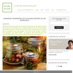 Comment fermenter les légumes entiers ou en morceaux