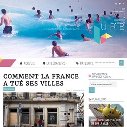 Comment la France a tué ses villes - URBIS le mag