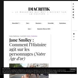 Jane Smiley : Comment l’Histoire agit sur les personnages (Notre Âge d’or)