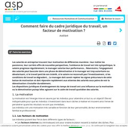 Comment faire du cadre juridique du travail, un facteur de motivation ? - Réviser le cours - Ressources Humaines et Communication - Terminale STMG - Assistance scolaire personnalisée et gratuite - ASP