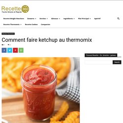 Comment faire du ketchup au thermomix ?