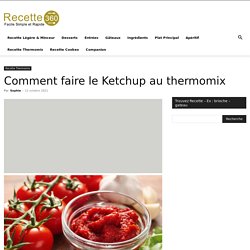 Comment faire le Ketchup au thermomix