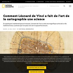 Comment Léonard de Vinci a fait de l'art de la cartographie une science