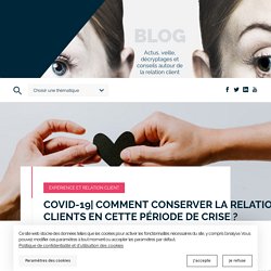 Comment maintenir la relation avec ses clients en période de Covid-19 ?