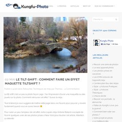 Le Tilt-shift : comment faire un effet maquette tiltshift ?