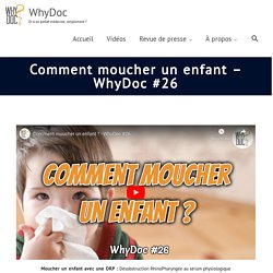 Comment moucher un enfant - WhyDoc #26 - WhyDoc