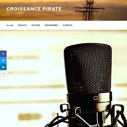 Comment lancer votre podcast - Croissance Pirate