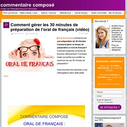 Comment gérer les 30 minutes de préparation de l'oral de français (vidéo)