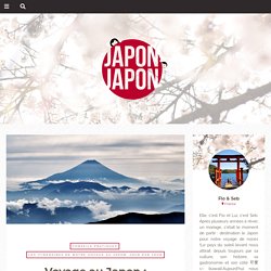 Voyage au Japon : comment le préparer en toute sérénité