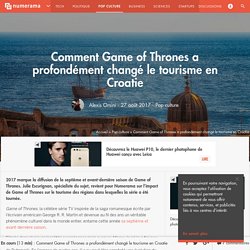 Comment Game of Thrones a profondément changé le tourisme en Croatie - Pop culture