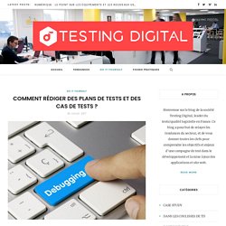 Comment rédiger des plans de tests et des cas de tests ? - Testing Digital