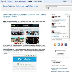 Comment regarder Hulu, Pandora en France avec ZenMate for Google Chrome