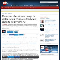 Comment obtenir une image de restauration Windows (ou Linux) gratuite pour votre PC