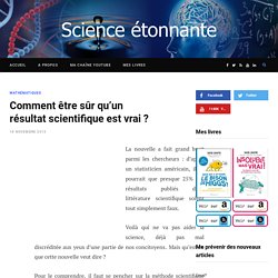 Comment être sûr qu’un résultat scientifique est vrai ?