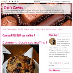 Comment REUSSIR ses muffins ?