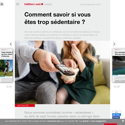 Comment savoir si vous êtes trop sédentaire ? - Edition du soir Ouest France - 06/09/2018