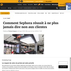 Comment Sephora réussit à ne plus jamais dire non aux clientes