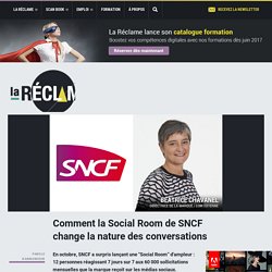 Comment la Social Room de SNCF change la nature des conversations