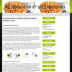 A) Comment la société sait faire parler d'elle en bien - Mc Donald's® et ses stratrégies